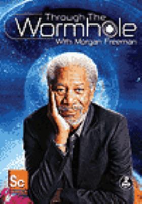Through the wormhole [videorecording (DVD)] : with Morgan Freeman /