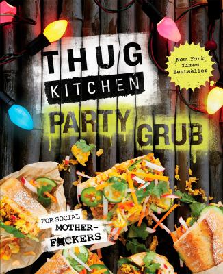 Thug Kitchen : party grub.