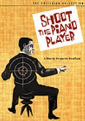 Tirez sur le pianiste = [videorecording (DVD)] : Shoot the piano player /