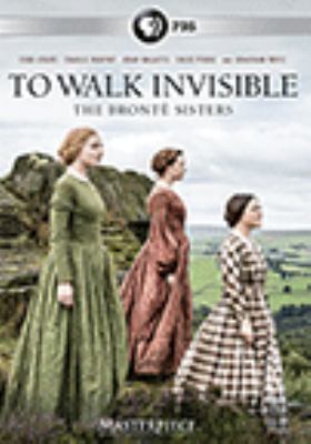 To walk invisible [videorecording (DVD)] : the Brontë sisters /
