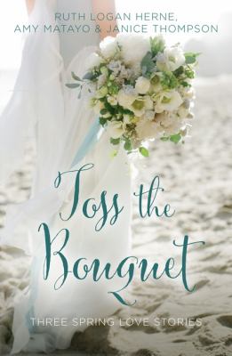 Toss the bouquet : [large type] three spring love stories /