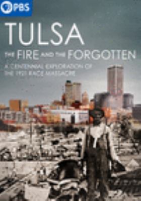 Tulsa [videorecording (DVD)] : the fire and the forgotten : a centennial exploration of the 1921 race massacre /