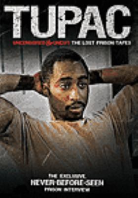 Tupac [videorecording (DVD)] : the lost prison tapes : uncensored & uncut /
