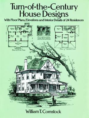 Turn-of-the-century house designs : with floor plans, elevations, and interior details of 24 residences /