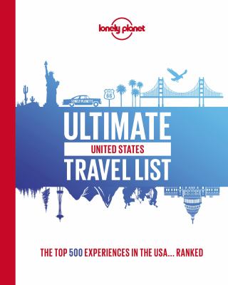 Ultimate United States travel list : the top 500 experiences in the USA ... ranked.
