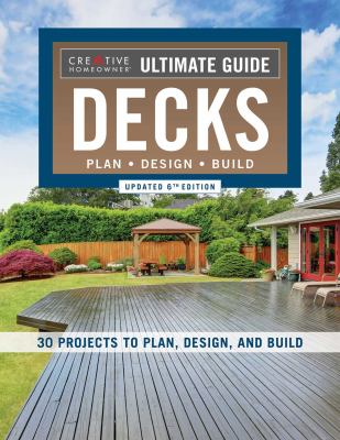Ultimate guide : decks : plan, design, build.