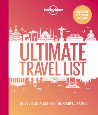 Ultimate travel list : the 500 best places on the planet...ranked.