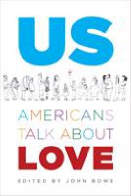 Us : Americans talk about love /