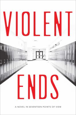 Violent ends : a novel in seventeen points of view /