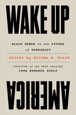 Wake up America : Black women on the future of democracy /