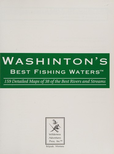 Washington's best fishing waters : 159 detailed maps of 38 of the best rivers and streams /