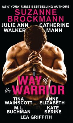 Way of the warrior : a romance anthology to benefit the Wounded Warrior Project.