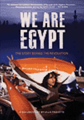 We are Egypt [videorecording (DVD)] : the story behind the revolution /