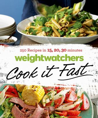 Weight Watchers cook it fast : 250 recipes in 15, 20, 30 minutes /