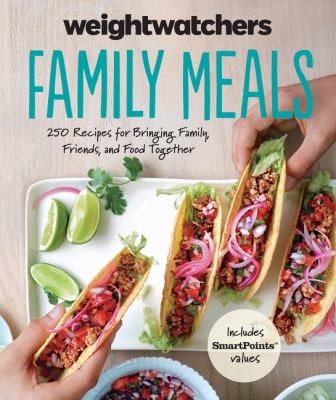 Weight Watchers family meals : 250 delicious recipes to share and enjoy.