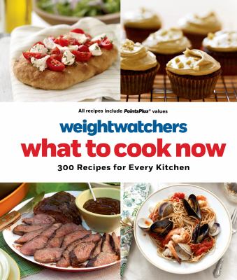 Weight watchers what to cook now : 300 recipes for every kitchen /