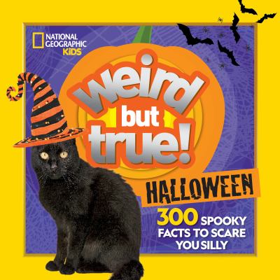 Weird but true! Halloween : 300 spooky facts to scare you silly.