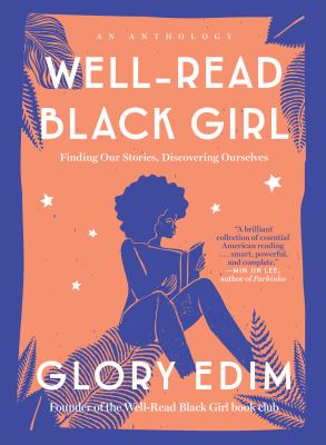 Well-read black girl : finding our stories, discovering ourselves : an anthology /