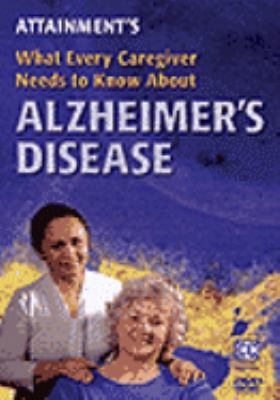 What every caregiver needs to know about Alzheimer's disease [videorecording (DVD)].