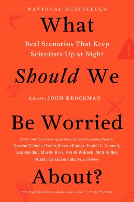 What should we be worried about? : real scenarios that keep scientists up at night /