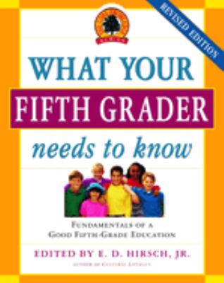 What your fifth grader needs to know : fundamentals of a good fifth-grade education /