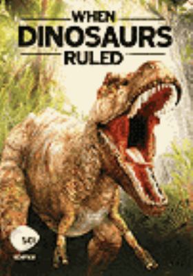When dinosaurs ruled [videorecording (DVD)] /