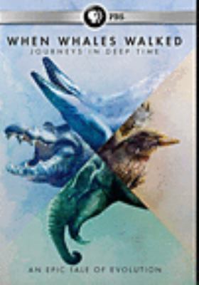 When whales walked [videorecording (DVD)] : journeys in deep time /