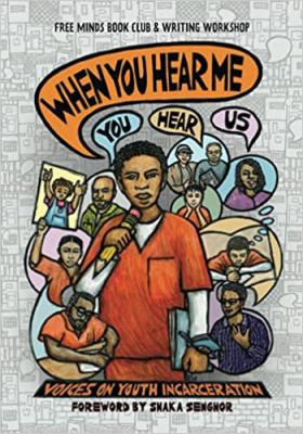 When you hear me (you hear us) : voices on youth incarceration /