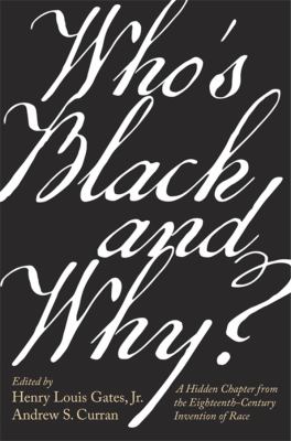 Who's Black and why? : a hidden chapter from the eighteenth-century invention of race /