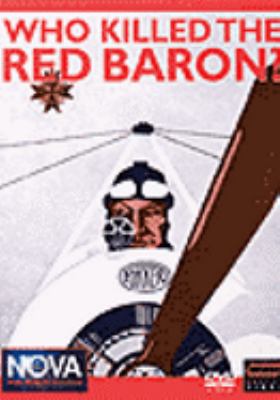 Who killed the Red Baron [videorecording (DVD)] : a new look at who may have taken the Red Baron down /