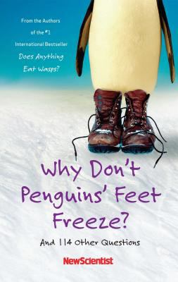 Why don't penguins' feet freeze? : and 114 other questions /