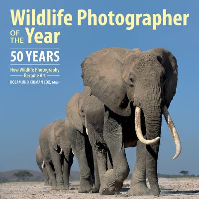 Wildlife photographer of the year : 50 years /