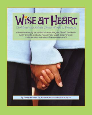 Wise at heart : children and adults share words of wisdom /