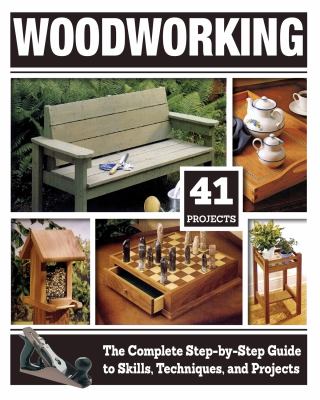 Woodworking : the complete step-by-step guide to skills, techniques, and projects.