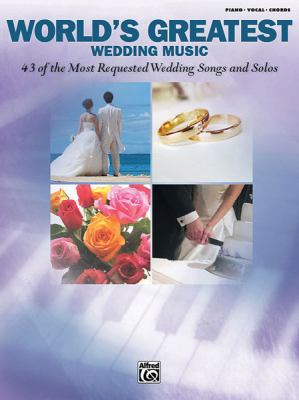 World's greatest wedding music : 43 of the most requested wedding songs and solos.
