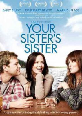 Your sister's sister [videorecording (DVD)] /