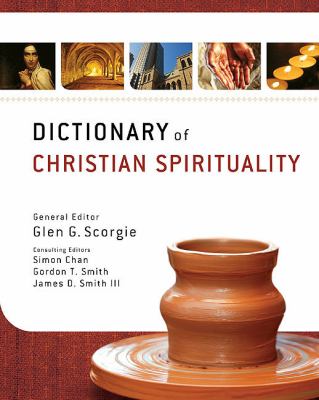 Zondervan dictionary of Christian spirituality /