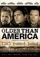 Older than America [videorecording (DVD)] /