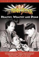The Three Stooges. Healthy, wealthy and dumb [videorecording (DVD)].