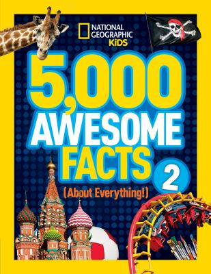 5,000 awesome facts 2 : (about everything!).