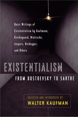 Existentialism : from Dostoevsky to Sartre /