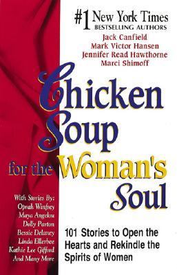 Chicken soup for the woman's soul : 101 stories to open the hearts and rekindle the spirits of women /