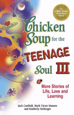 Chicken soup (3) for the teenage soul III : more stories of life, love, and learning /