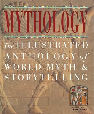 Mythology : The Illustrated anthology of world myth & storytelling /
