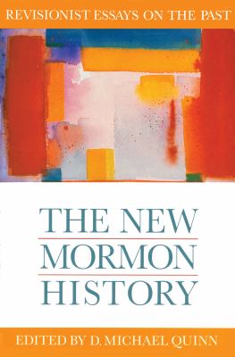 The New Mormon history : revisionist essays on the past /