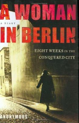 A woman in Berlin : eight weeks in the conquered city : a diary /