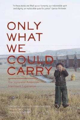 Only what we could carry : the Japanese American internment experience /