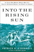 Into the rising sun : in their own words, World War II's Pacific veterans reveal the heart of combat /