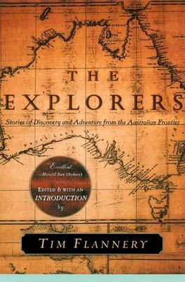 The explorers : stories of discovery and adventure from the Australian frontier /