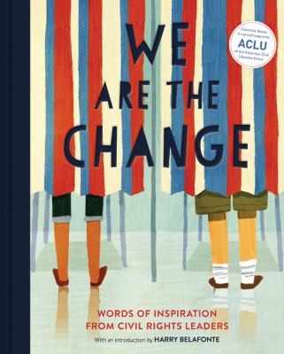 We are the change : words of inspiration from civil rights leaders /
